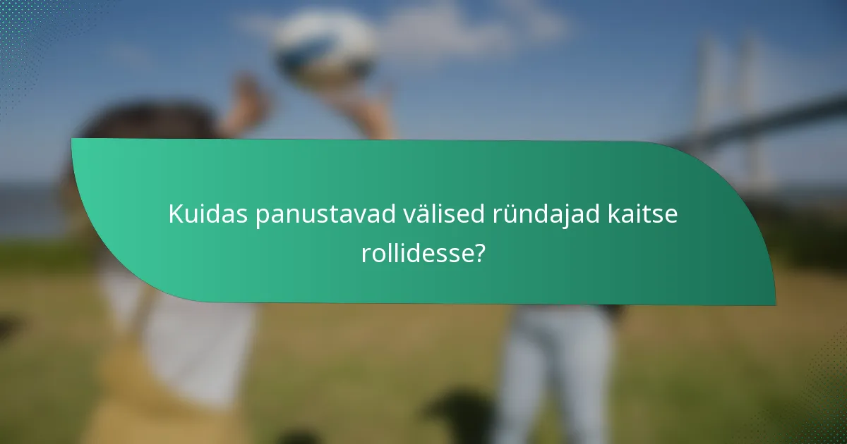 Kuidas panustavad välised ründajad kaitse rollidesse?