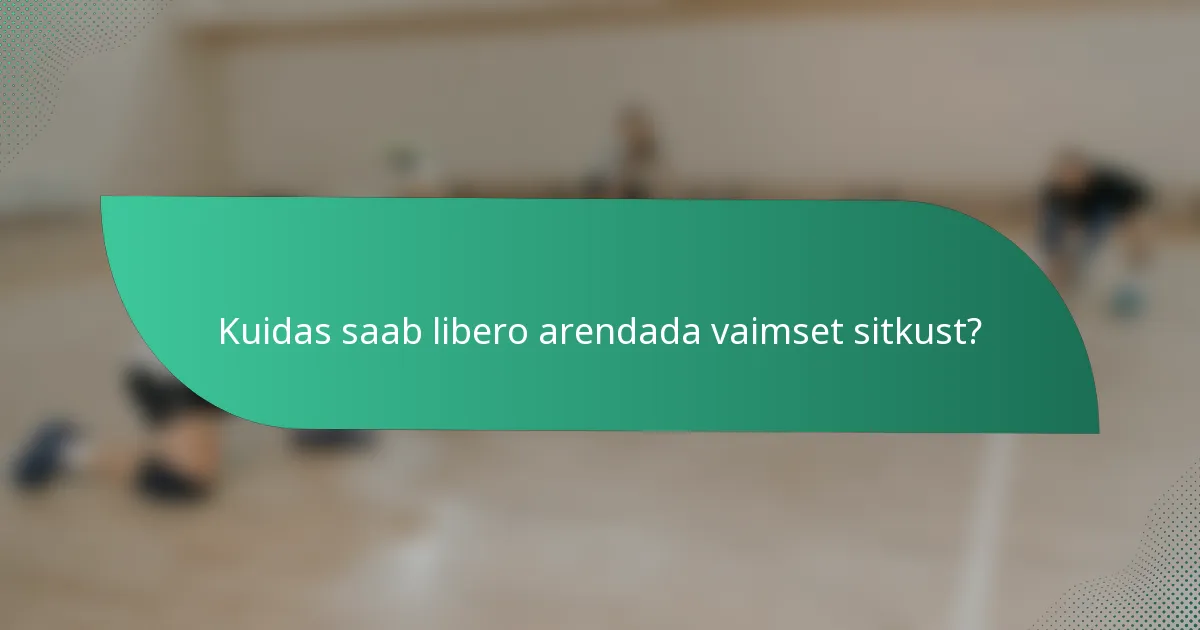 Kuidas saab libero arendada vaimset sitkust?