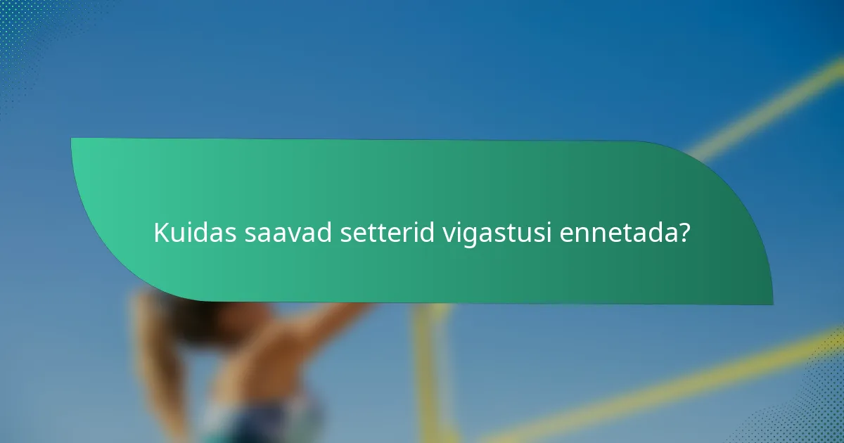Kuidas saavad setterid vigastusi ennetada?