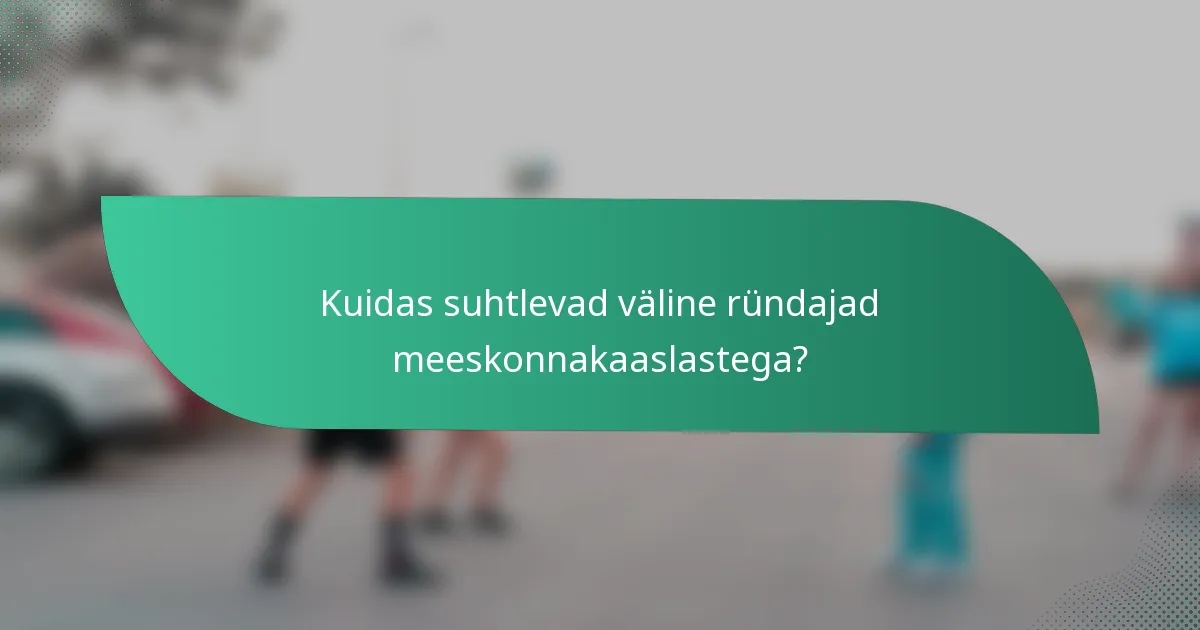 Kuidas suhtlevad väline ründajad meeskonnakaaslastega?