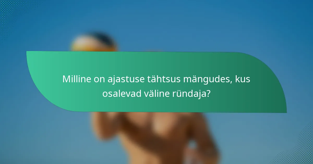 Milline on ajastuse tähtsus mängudes, kus osalevad väline ründaja?
