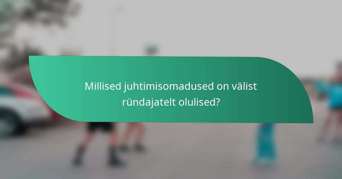 Millised juhtimisomadused on välist ründajatelt olulised?