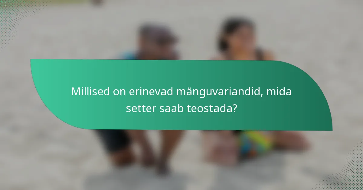 Millised on erinevad mänguvariandid, mida setter saab teostada?