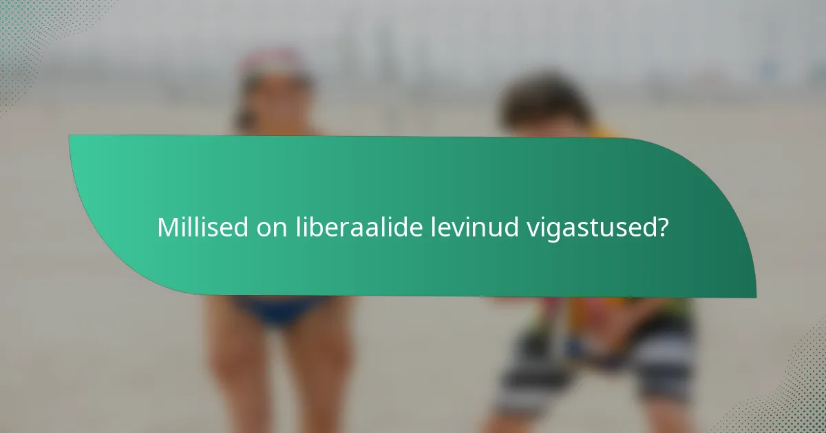 Millised on liberaalide levinud vigastused?