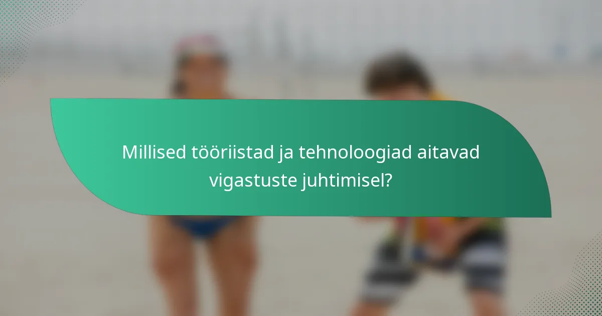 Millised tööriistad ja tehnoloogiad aitavad vigastuste juhtimisel?