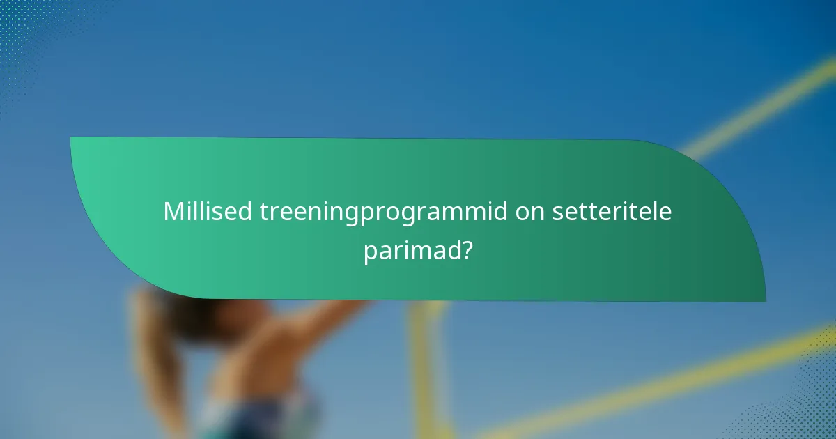 Millised treeningprogrammid on setteritele parimad?