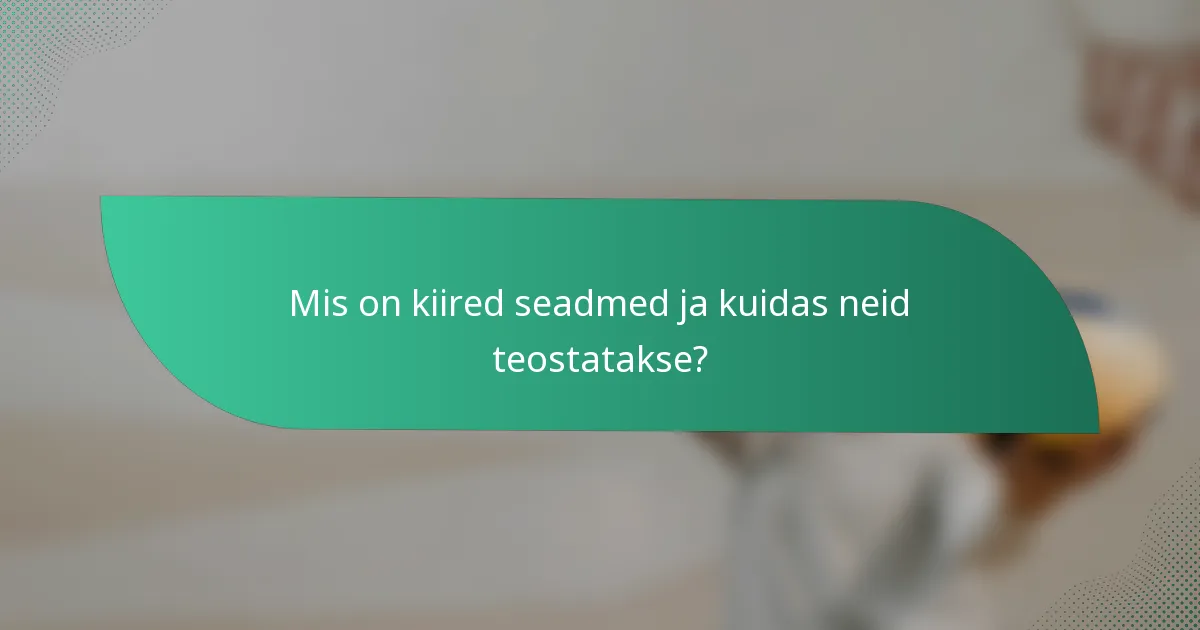 Mis on kiired seadmed ja kuidas neid teostatakse?